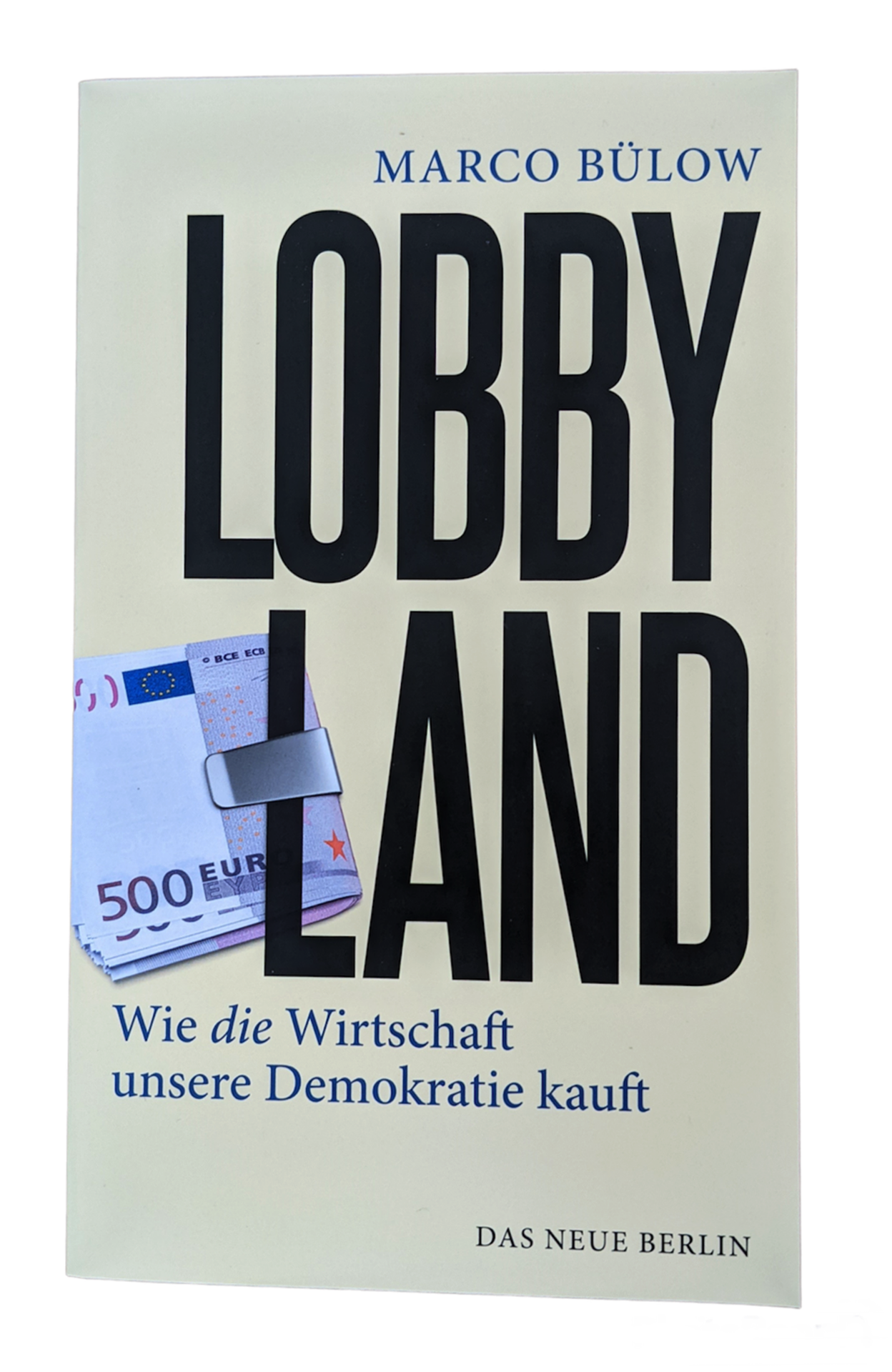   Lobbyland - Wie die Wirtschaft unsere Demokratie kauft von Marco Bülow